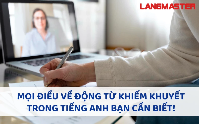 MỌI ĐIỀU VỀ ĐỘNG TỪ KHIẾM KHUYẾT TRONG TIẾNG ANH BẠN CẦN BIẾT!