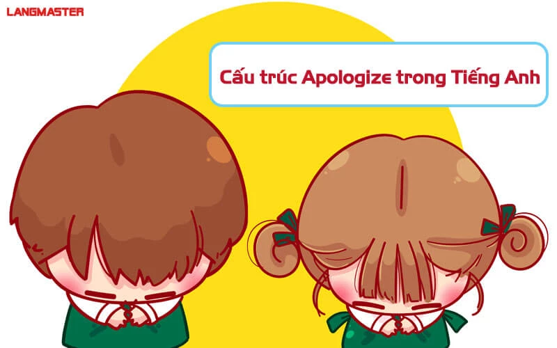 CẤU TRÚC APOLOGIZE – LỜI XIN LỖI TRANG TRỌNG TRONG TIẾNG ANH