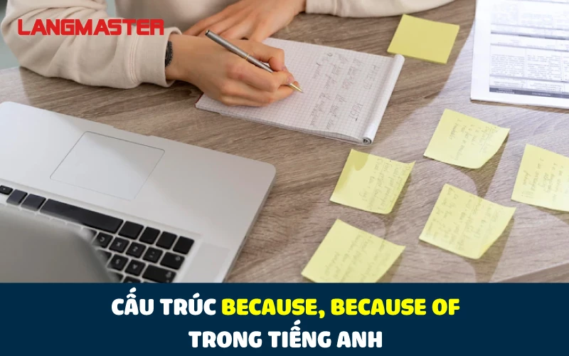 CẤU TRÚC Because - Cấu trúc, cách dùng Because, Because of