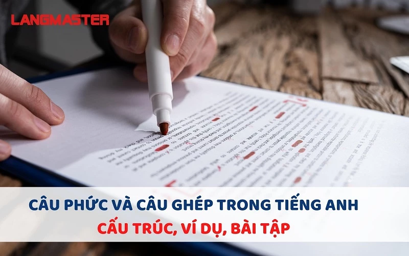 CÂU PHỨC và CÂU GHÉP trong tiếng Anh - CẤU TRÚC, VÍ DỤ, BÀI TẬP