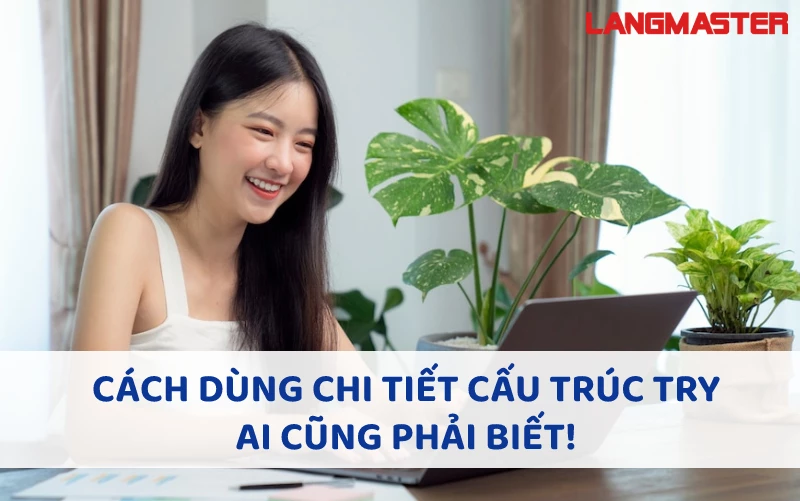 Try to V hay V-ing? Cách dùng cấu trúc Try chi tiết nhất