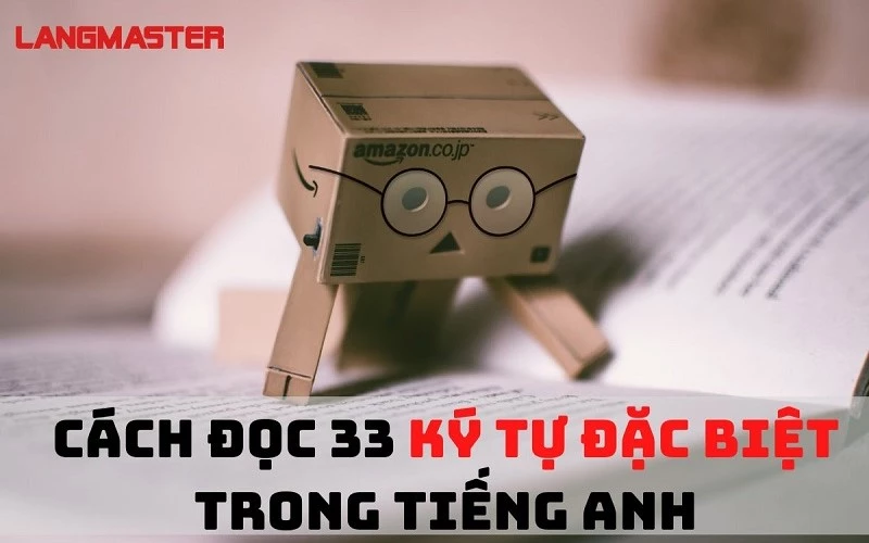 Cách đọc 33 ký tự đặc biệt trong tiếng Anh