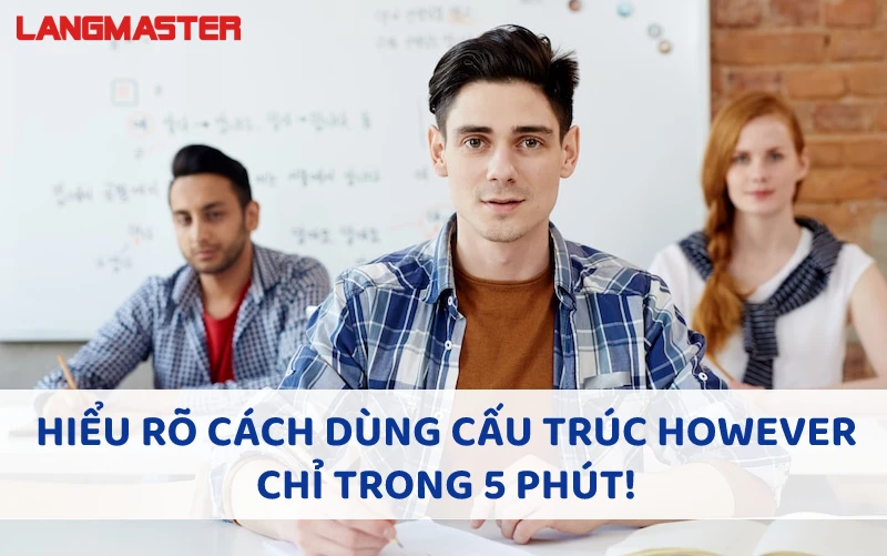 HIỂU RÕ CÁCH DÙNG CẤU TRÚC HOWEVER CHỈ TRONG 5 PHÚT!