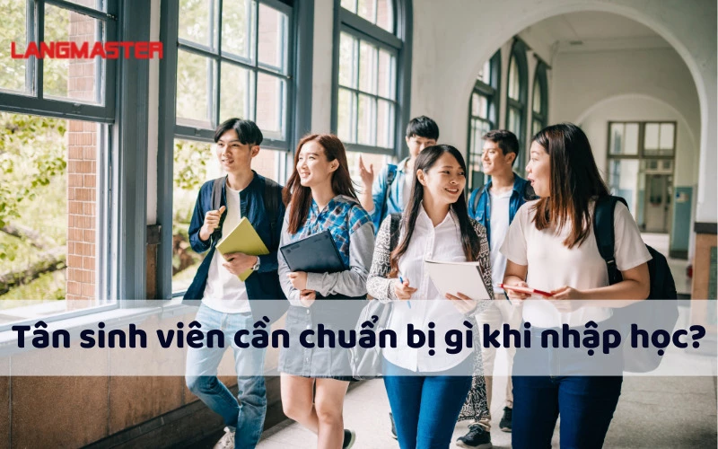 Tân sinh viên cần chuẩn bị gì khi nhập học?