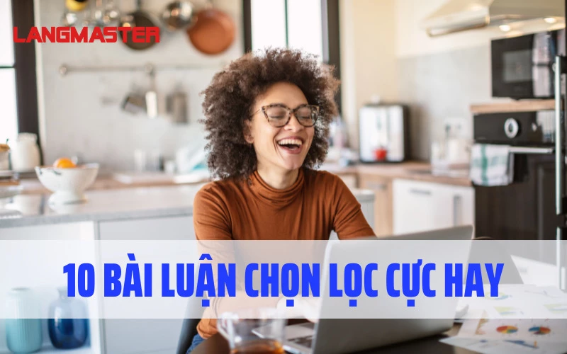 10 BÀI LUẬN CHỌN LỌC CỰC HAY