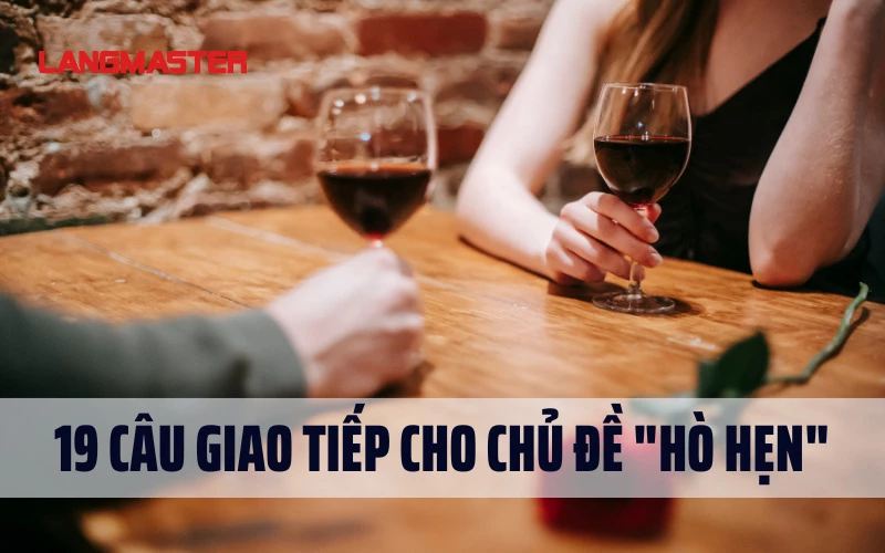 19 câu giao tiếp cho chủ đề "hò hẹn"