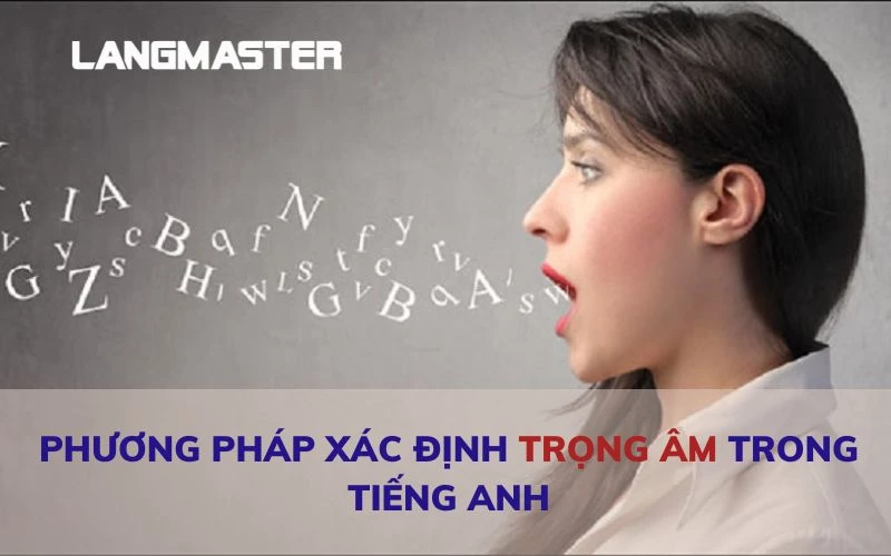 Phương pháp xác đinh trọng âm trong tiếng Anh