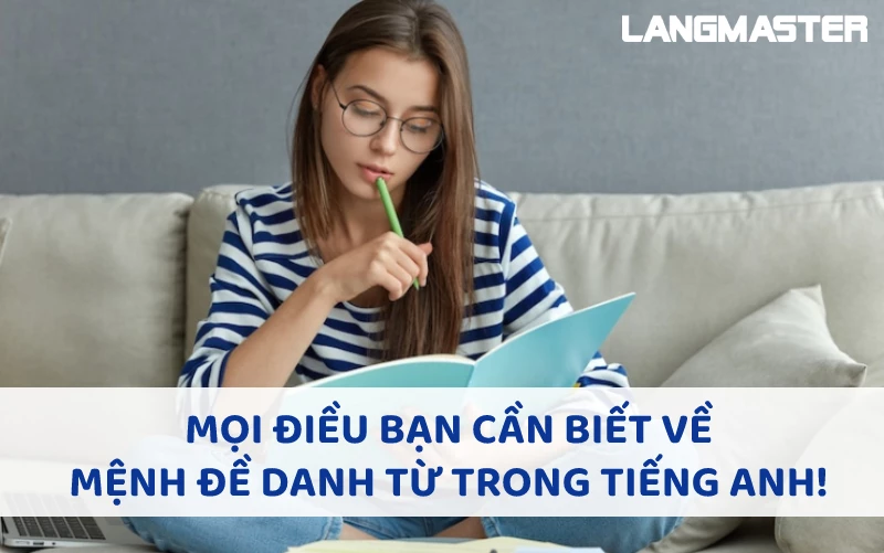 MỌI ĐIỀU BẠN CẦN BIẾT VỀ MỆNH ĐỀ DANH TỪ TRONG TIẾNG ANH!