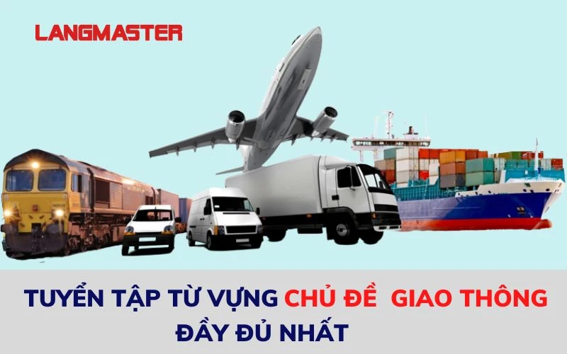 Tổng hợp từ vựng tiếng Anh về phương tiện giao thông đầy đủ nhất