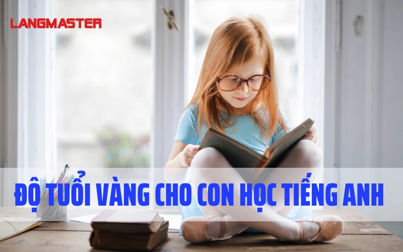 Độ tuổi vàng cho con học tiếng Anh