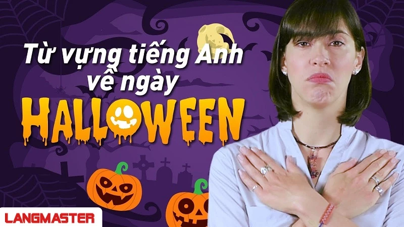 BỘ TỪ VỰNG CHỦ ĐỀ HALLOWEEN BẰNG TIẾNG ANH CỰC CHẤT