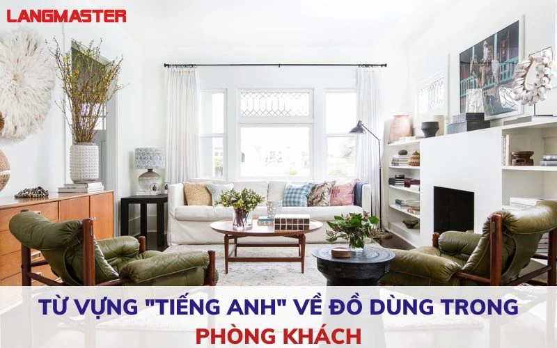 Từ Vựng Tiếng Anh Về Đồ Dùng Trong Phòng Khách