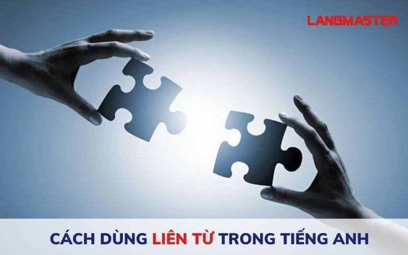 Cách dùng liên từ trong tiếng Anh