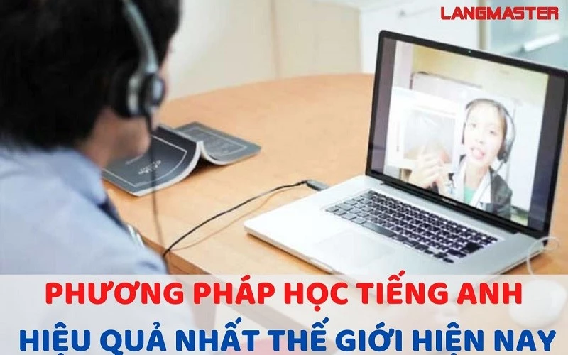 Phương pháp học tiếng Anh hiệu quả nhất thế giới hiện nay