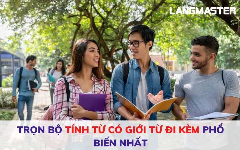 TRỌN BỘ TÍNH TỪ CÓ GIỚI TỪ ĐI KÈM PHỔ BIẾN NHẤT