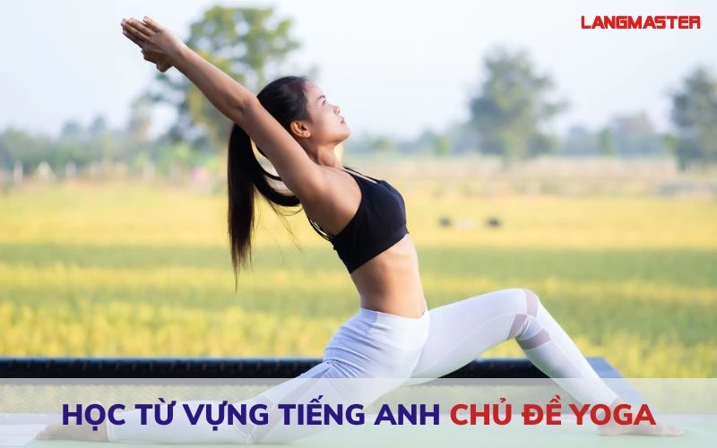 HỌC TỪ VỰNG TIẾNG ANH CHỦ ĐỀ YOGA