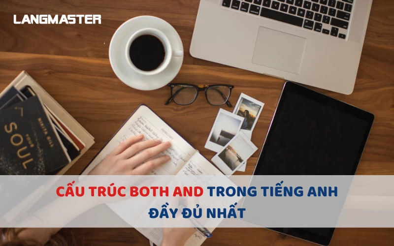 CẤU TRÚC BOTH AND TRONG TIẾNG ANH ĐẦY ĐỦ NHẤT