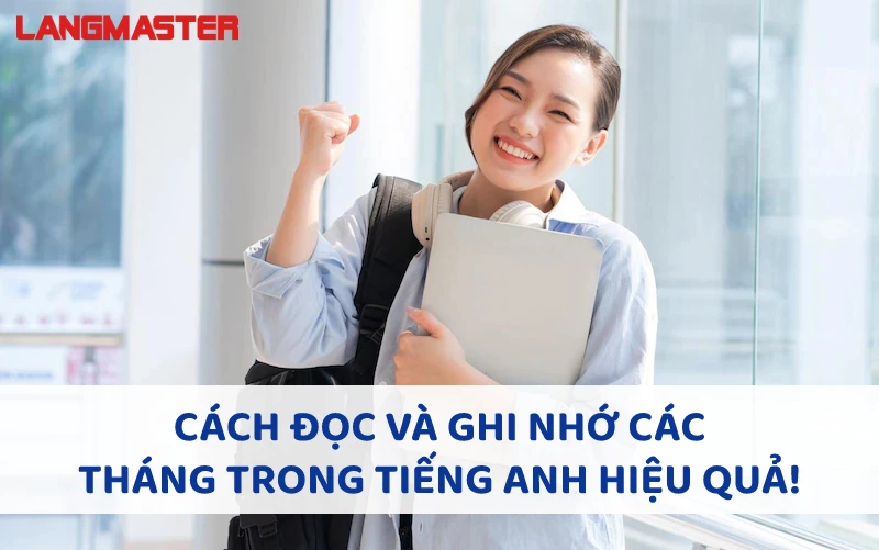 CÁCH ĐỌC VÀ GHI NHỚ CÁC THÁNG TRONG TIẾNG ANH HIỆU QUẢ NHẤT!