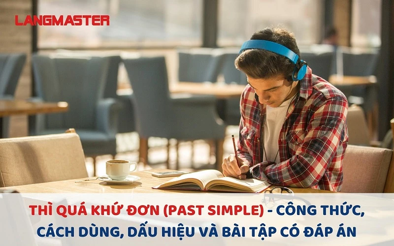 Thì quá khứ đơn (past simple): công thức, dấu hiệu và bài tập