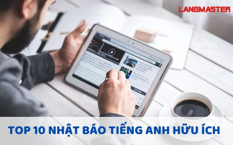 TOP 10 NHẬT BÁO TIẾNG ANH HỮU ÍCH