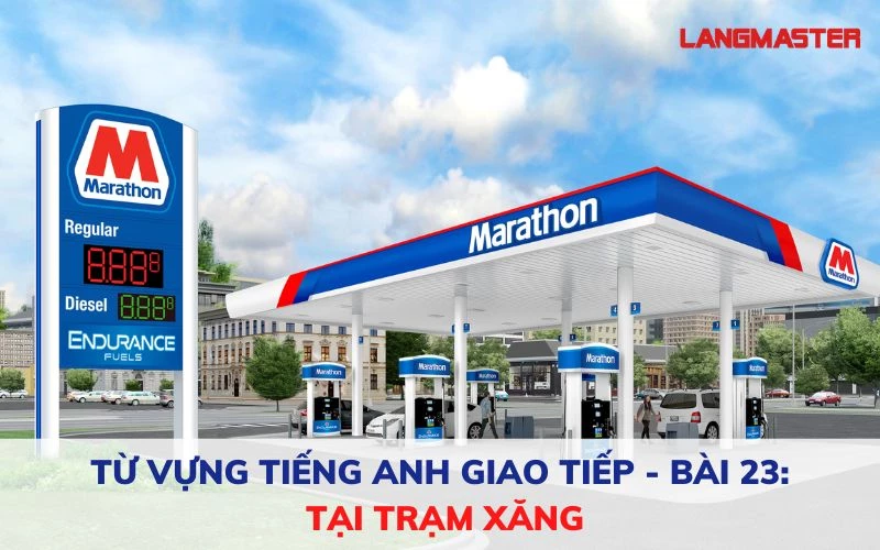 Từ vựng tiếng Anh giao tiếp - Bài 23: Tại trạm xăng