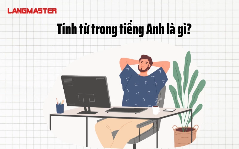 Tính từ trong tiếng Anh là gì?