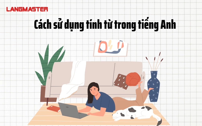 Cách sử dụng tính từ trong tiếng Anh