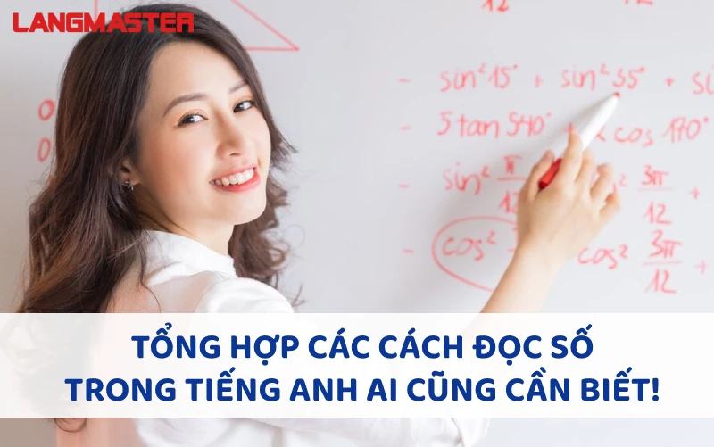 TỔNG HỢP CÁC CÁCH ĐỌC SỐ TRONG TIẾNG ANH AI CŨNG CẦN BIẾT!