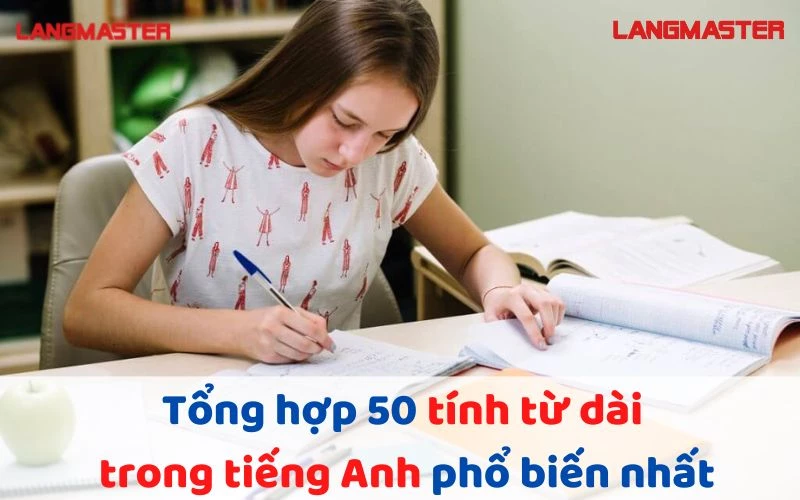 TỔNG HỢP 50 TÍNH TỪ DÀI TRONG TIẾNG ANH PHỔ BIẾN NHẤT