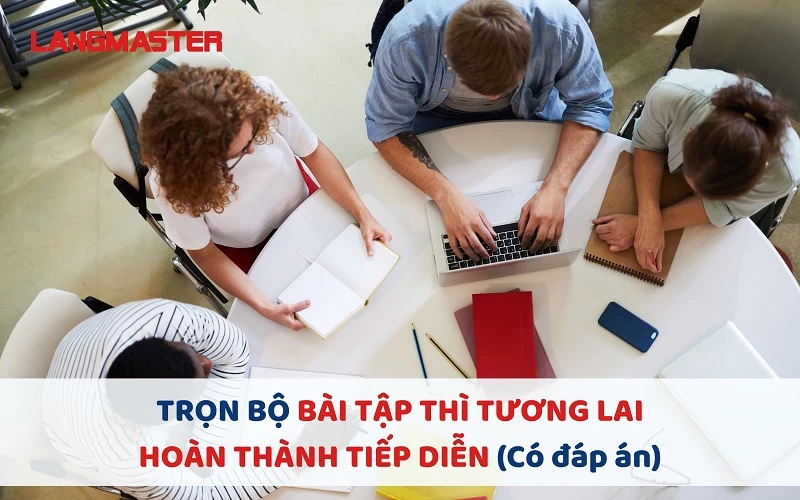 TRỌN BỘ BÀI TẬP THÌ TƯƠNG LAI HOÀN THÀNH TIẾP DIỄN