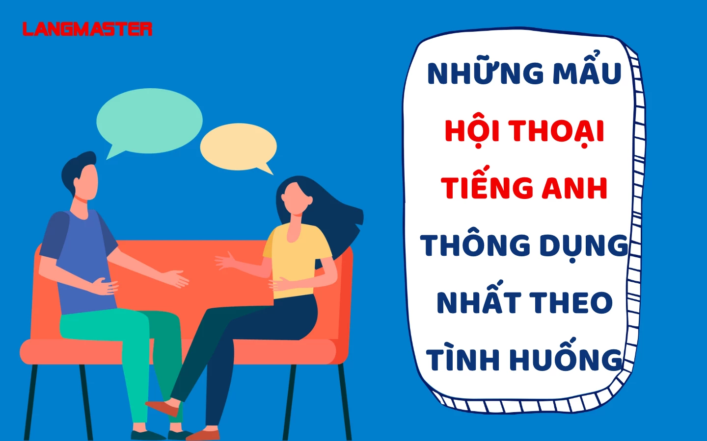 NHỮNG MẨU HỘI THOẠI TIẾNG ANH THÔNG DỤNG NHẤT THEO TÌNH HUỐNG