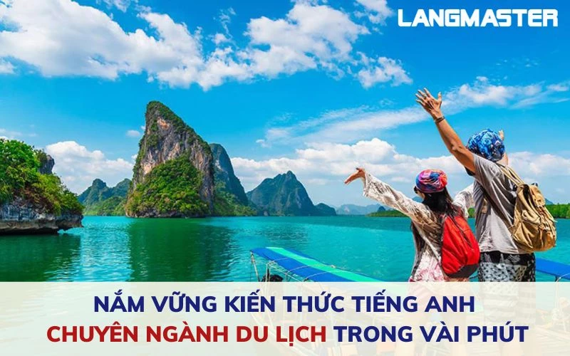 200+ TỪ VỰNG TIẾNG ANH CHUYÊN NGÀNH DU LỊCH