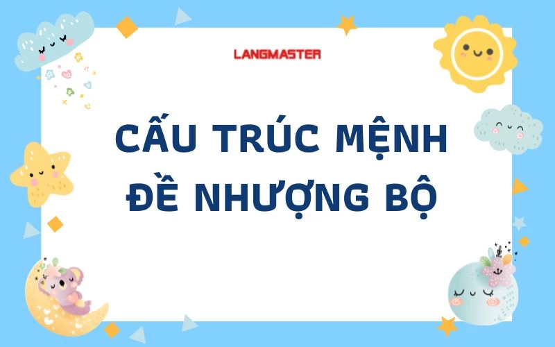 MỆNH ĐỀ NHƯỢNG BỘ (CLAUSES OF CONCESSION): CẤU TRÚC, CÁCH DÙNG, VÍ DỤ