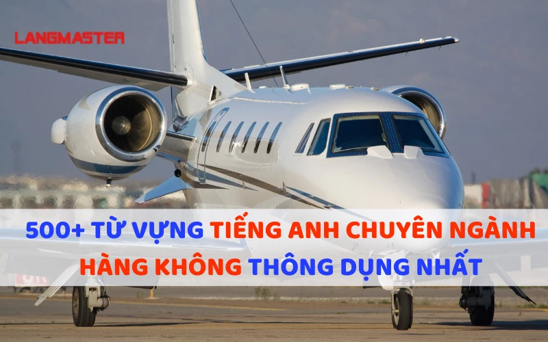 TIẾNG ANH GIAO TIẾP NGÀNH HÀNG KHÔNG: TỪ VỰNG, MẪU CÂU VÀ HỘI THOẠI