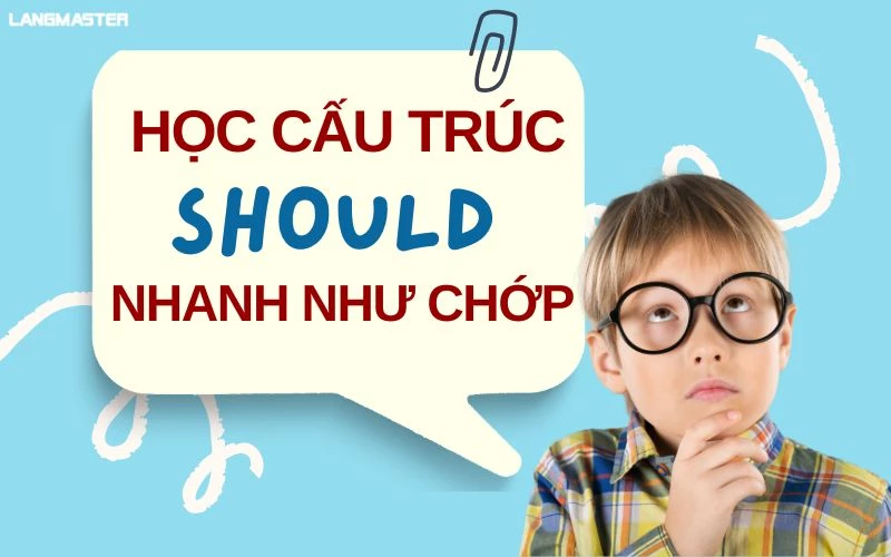 NẮM VỮNG CẤU TRÚC SHOULD TRONG MỘT NỐT NHẠC