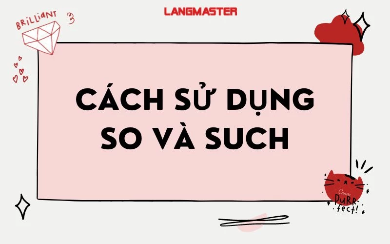 CÁCH SỬ DỤNG SO VÀ SUCH