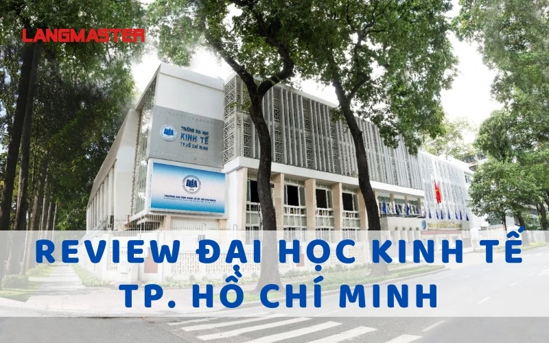 Review đại học kinh tế TP. HCM: Đại học hàng đầu miền Nam