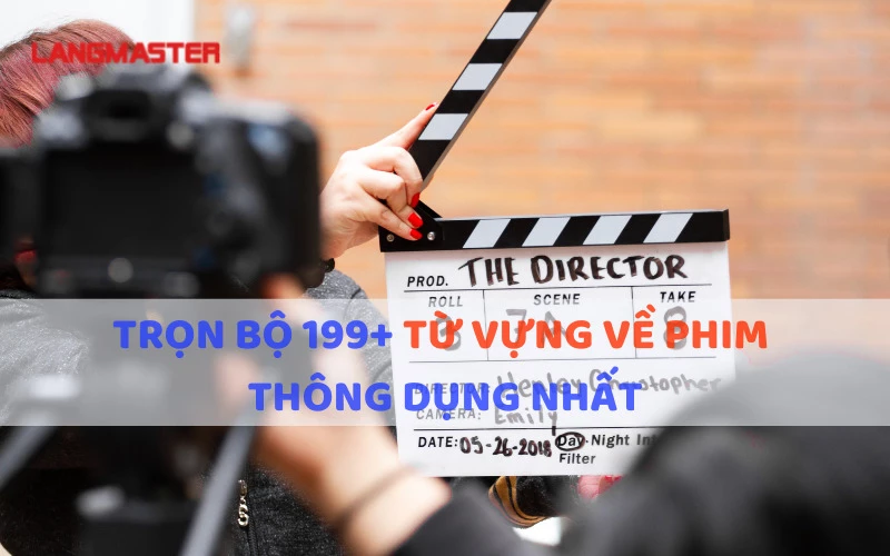 TRỌN BỘ 199+ TỪ VỰNG VỀ PHIM THÔNG DỤNG NHẤT