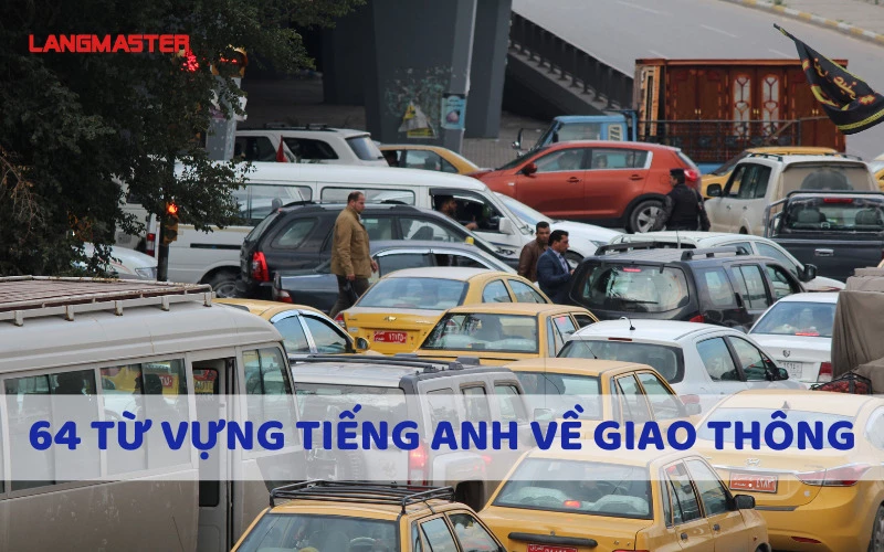 TỔNG HỢP TỪ VỰNG TIẾNG ANH VỀ GIAO THÔNG