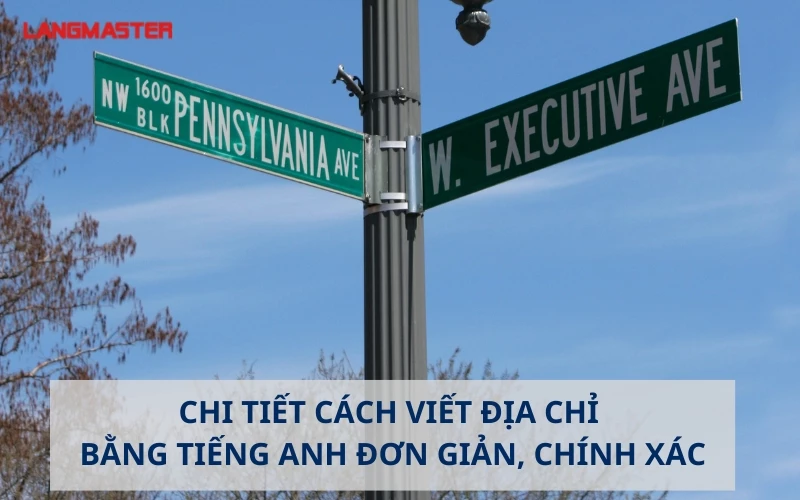 CHI TIẾT CÁCH VIẾT ĐỊA CHỈ BẰNG TIẾNG ANH ĐƠN GIẢN, CHÍNH XÁC