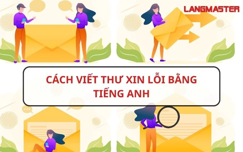 CÁCH VIẾT THƯ XIN LỖI BẰNG TIẾNG ANH CỰC HIỆU QUẢ