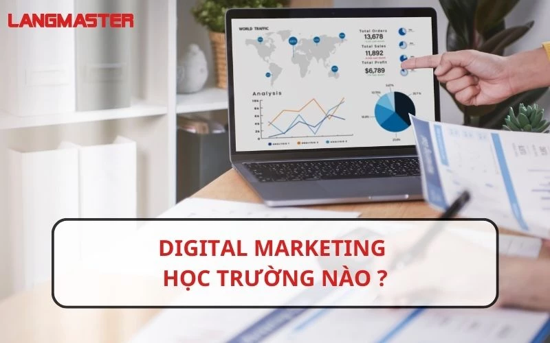 NGÀNH DIGITAL MARKETING HỌC TRƯỜNG NÀO UY TÍN 2023