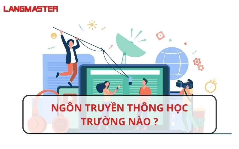 NGÀNH TRUYỀN THÔNG HỌC TRƯỜNG NÀO UY TÍN TẠI VIỆT NAM 2024