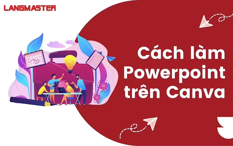 CÁCH LÀM POWERPOINT TRÊN CANVA CỰC ĐƠN GIẢN VÀ DỄ DÀNG