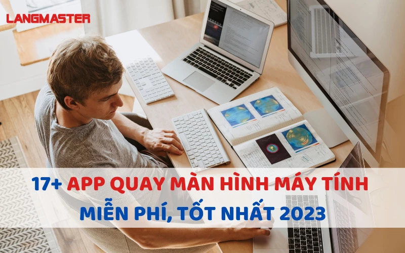 17+ APP QUAY MÀN HÌNH MÁY TÍNH MIỄN PHÍ, TỐT NHẤT HIỆN NAY