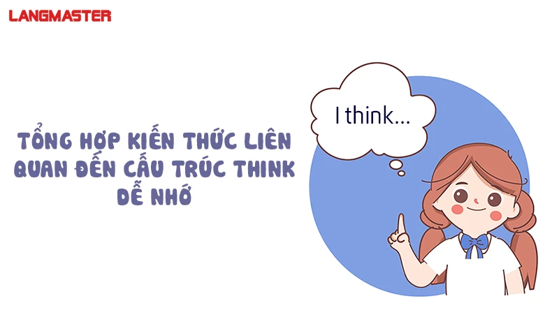 TỔNG HỢP KIẾN THỨC LIÊN QUAN ĐẾN CẤU TRÚC THINK DỄ NHỚ