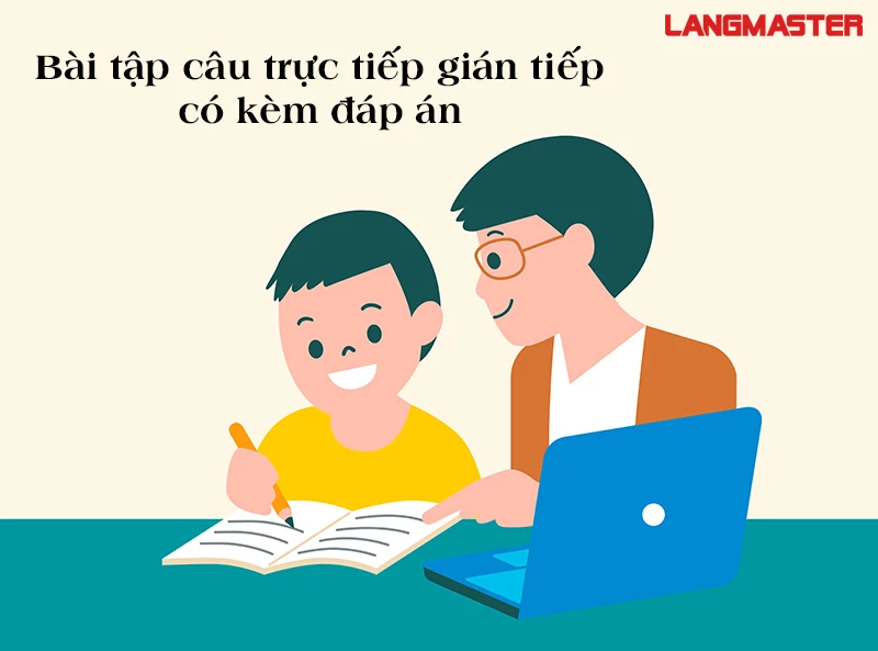 BÀI TẬP CÂU TRỰC TIẾP - GIÁN TIẾP (CÓ ĐÁP ÁN)