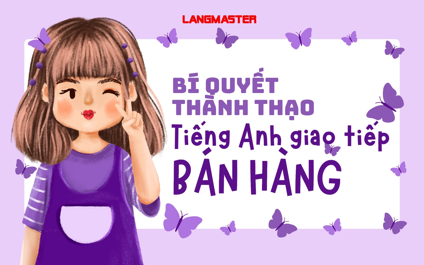 BÍ QUYẾT THÀNH THẠO TIẾNG ANH GIAO TIẾP BÁN HÀNG HIỆU QUẢ NHẤT