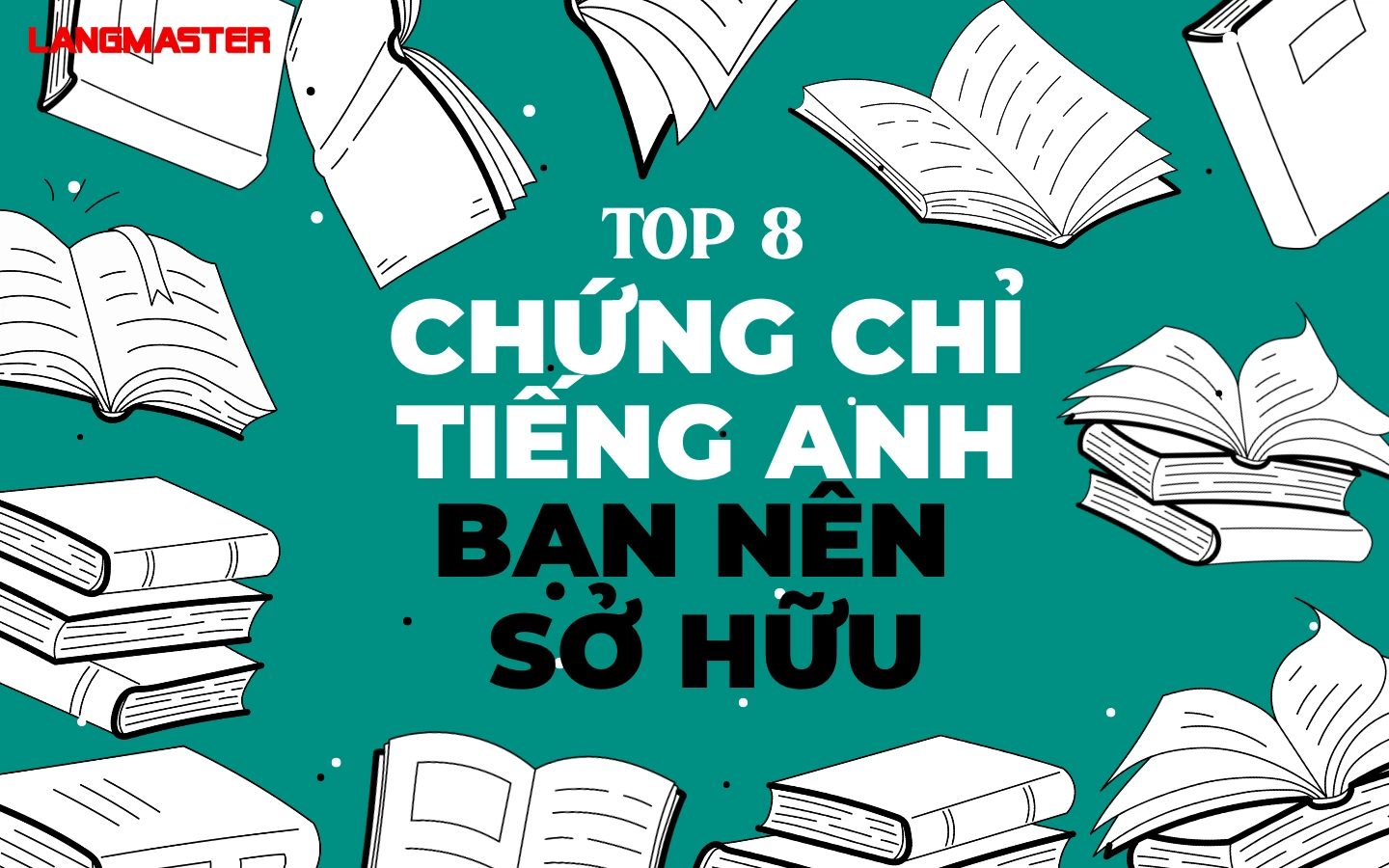 TOP 8 CHỨNG CHỈ TIẾNG ANH THÔNG DỤNG TẠI VIỆT NAM BẠN NÊN SỞ HỮU