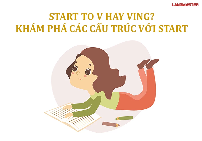 START TO V HAY VING? KHÁM PHÁ CÁC CẤU TRÚC VỚI START